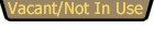 Vacant / Not In Use