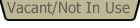 Vacant / Not In Use